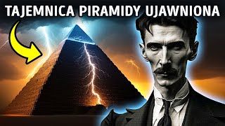 Starożytne piramidy skrywają tajemnicę, a Tesla o tym wiedział