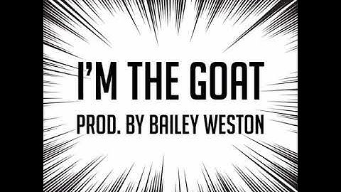 Gi to the O! - I’m The Goat Prod. by Bailey Weston