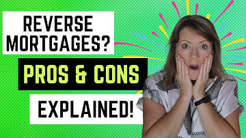 Reverse Mortgages? Pros & Cons Explained!