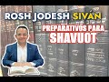 Rosh Jodesh SIVÁN - Preparativos para Shavuot ((????)) En vivo.