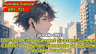 100-fold Enhancement System:Summon Eternity's Human Generals to Become Invincible Overlord【Ep 1 of2】
