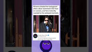 Rihanna Shaded Her Bodyguard After A Door Slammed In Her Face On Camera.