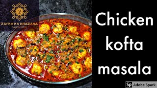 CHICKEN KOFTA MASALA  चिकन कोफता मसाला ZAYKA KA KHAZANA ( HINDI)