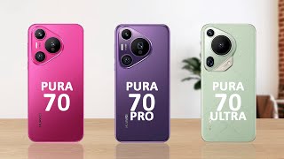 Huawei Pura 70 vs Huawei Pura 70 Pro Huawei Pura 70 Ultra