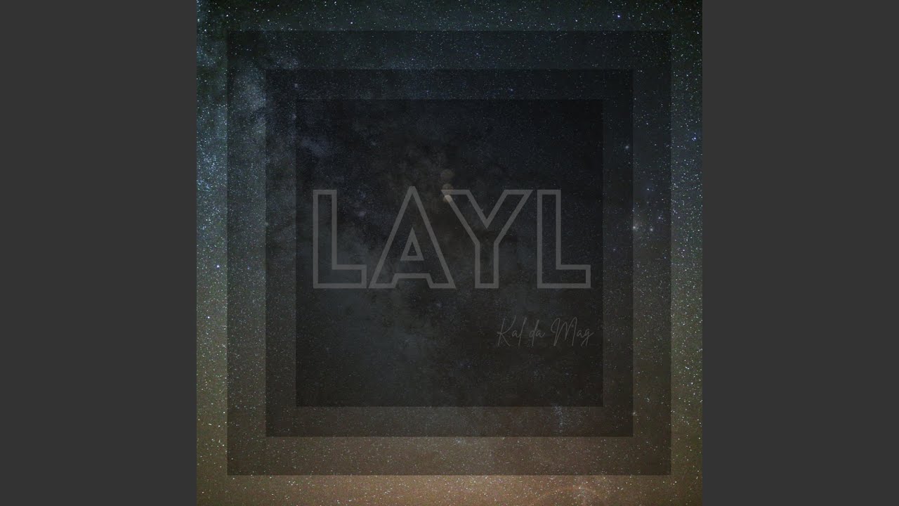 Layl - Kal da Mag: Song Lyrics, Music Videos & Concerts