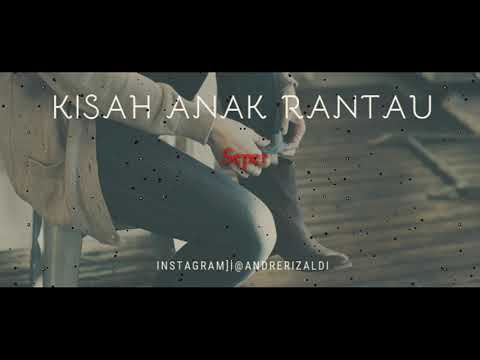 Lirik Lagu Sedih!!!KISAH ANAK RANTAU!!! ANAK RANTAU WAJIB DENGAR INI