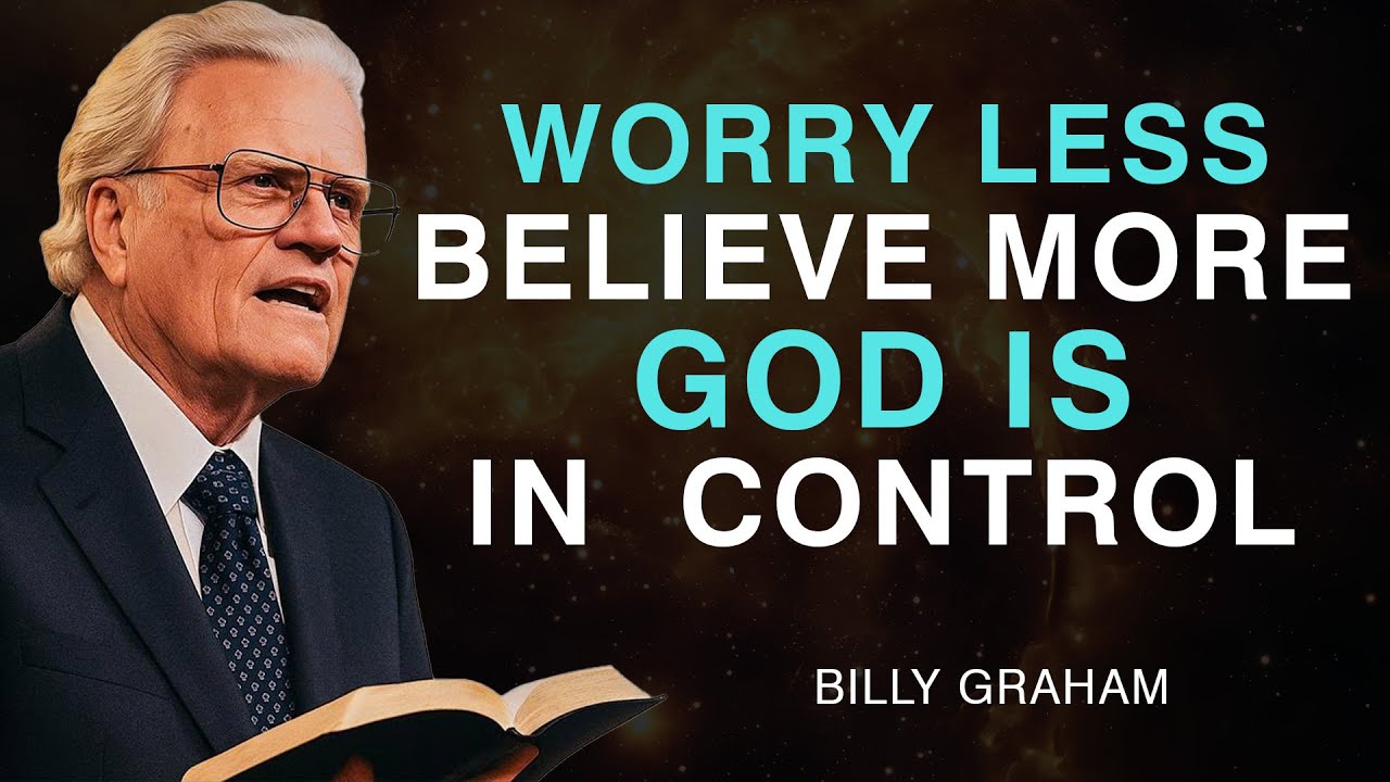 Worry Less, Believe More – Let God Guide You - Billy Graham