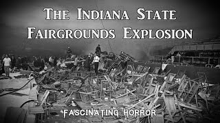 The Indiana State Fairgrounds Explosion | A Short Documentary | Fascinating Horror