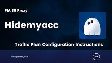 How to set up PIA S5 Proxy and Hidemyacc browser Traffic plan configuration?