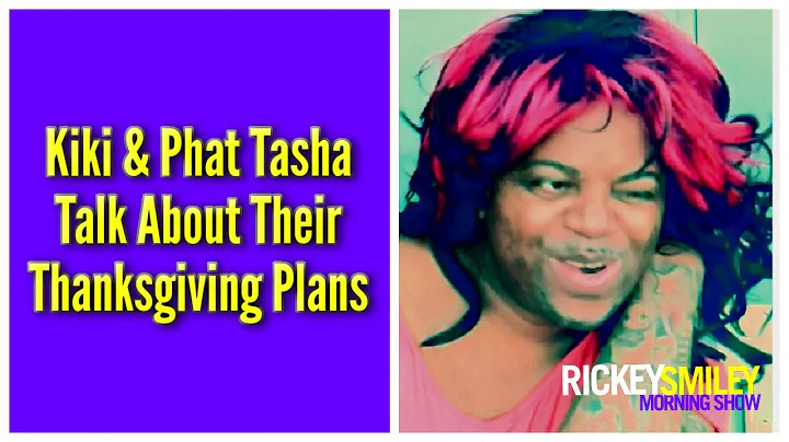 Kiki & Phat Tasha Talk About Their Thanksgiving Plans