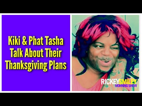Kiki & Phat Tasha Talk About Their Thanksgiving Plans