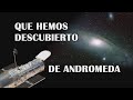 Galaxia de Andrómeda - Qué han descubierto los telescopios?