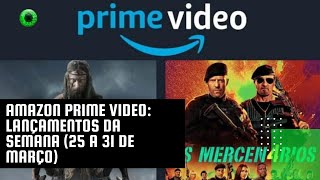 Amazon Prime Video: lançamentos da semana (25 a 31 de março)