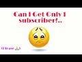 Can I Get Only 1 Subscriber?...