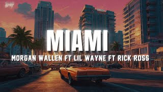 Morgan Wallen - Miami (Lyrics) feat. Lil Wayne \u0026 Rick Ross
