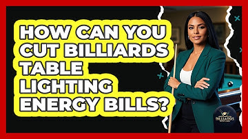 How Can You Cut Billiards Table Lighting Energy Bills? - Billiards Hustlers