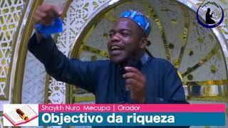 Objectivo da riqueza -  Shaykh Nuro Mecupa