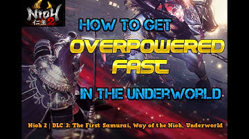 How to get OP Fast in The Underworld (Abyss) | Nioh 2 The First Samurai Guide