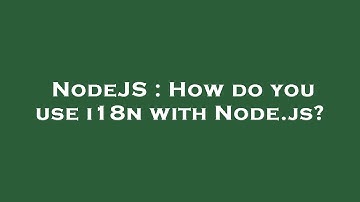 NodeJS : How do you use i18n with Node.js?