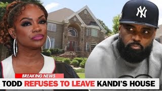 EXCLUSIVE: Todd REFUSES To Leave Kandi’s House And Is Fighting For It In Court
