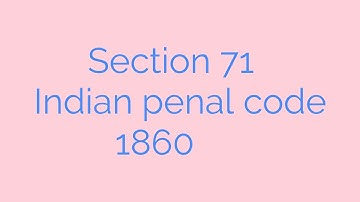Section 71 IPC 1860, Limit of punishment of offence made up of several offences