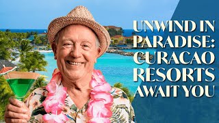 Unwind in Paradise: Curacao Resorts Await You