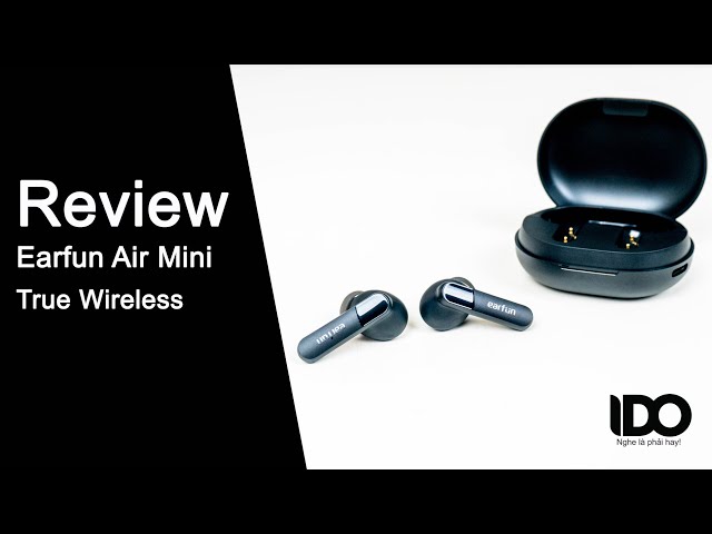 Đánh giá Earfun Air Mini, Chiếc tai nghe true wireless giá rẻ có âm thanh hay thực sự