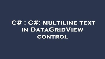 C# : C#: multiline text in DataGridView control