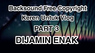 7 Lagu Backsound Youtuber Keren Untuk Travel Vlog Youtube No Copyright Part 3 (Musik Keren)