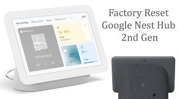 How to Factory Reset Google Nest Hub 2nd Gen
