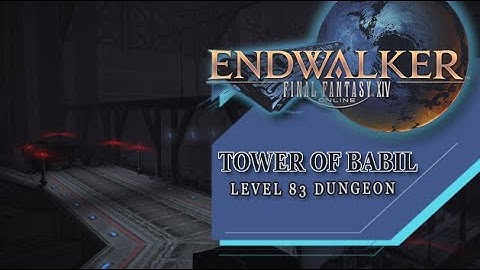 Tower of Babil (Level 83 Dungeon) - First Playthrough (Final Fantasy XIV: Endwalker)
