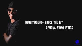 Ntubitindeho- Bruce the 1st official video lyrics