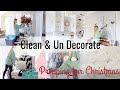 CLEAN + UN DECORATE WITH ME | CHRISTMAS DECOR PREP