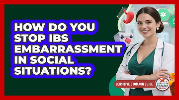 How Do You Stop IBS Embarrassment In Social Situations? - Sensitive Stomach Guide