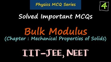 Solved Questions on Bulk Modulus : Mechanical Properties of Solid (Elasticity)