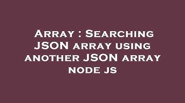Array : Searching JSON array using another JSON array node js