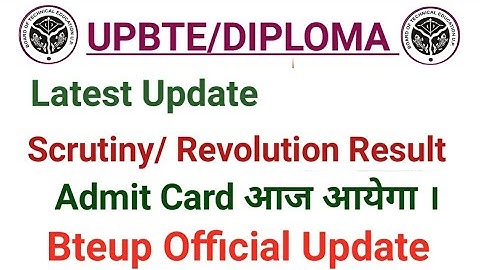 Bteup admit card/ Scrutiny and Evolution result date