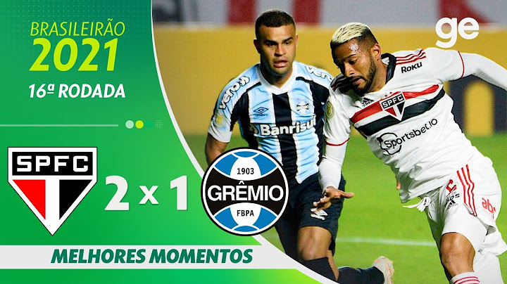 SÃO PAULO 2 X 1 GRÊMIO | MELHORES MOMENTOS | 16ª RODADA BRASILEIRÃO 2021 | ge.globo