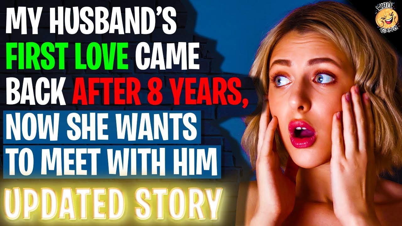 My Husband's First Love Came Back After 8 Years, Now She Wants To Meet Him | Reading Reddit Stories