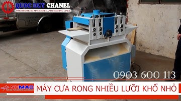 MÁY CƯA RONG NHIỀU LƯỠI KHỔ NHỎ - TEL 0903600113