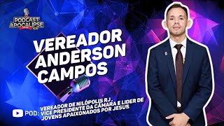 VEREADOR ANDERSON CAMPOS // VICE - PRESIDENTE DA CÂMARA DE NILÓPOLIS - AO VIVO NO PODCAST APOCALIPSE
