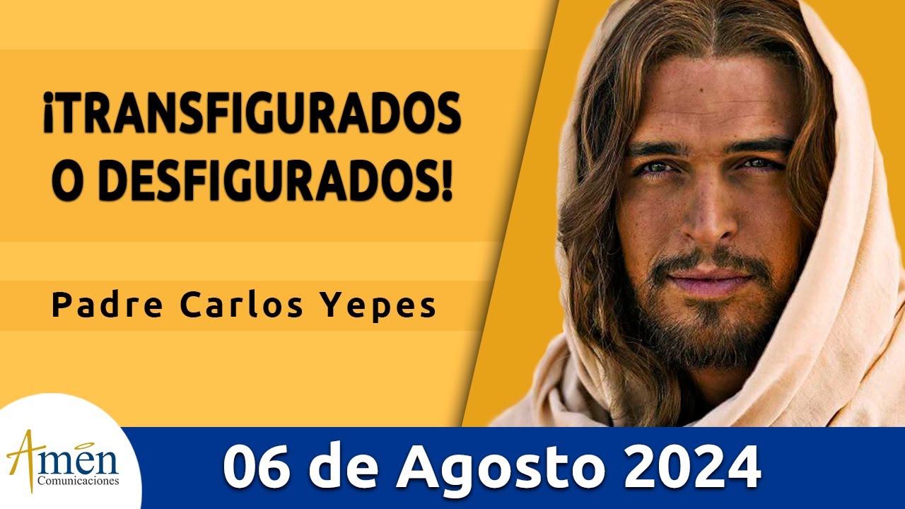Evangelio De Hoy Martes 6 Agosto 2024 l Padre Carlos Yepes l Biblia l