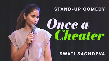 Once a Cheater | Stand-up comedy by Swati Sachdeva