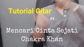 Mencari Cinta Sejati - Chakra Khan (tutorial gitar)