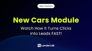 New Cars Module in LanderLab - Watch How It Turns Clicks into Leads FAST!