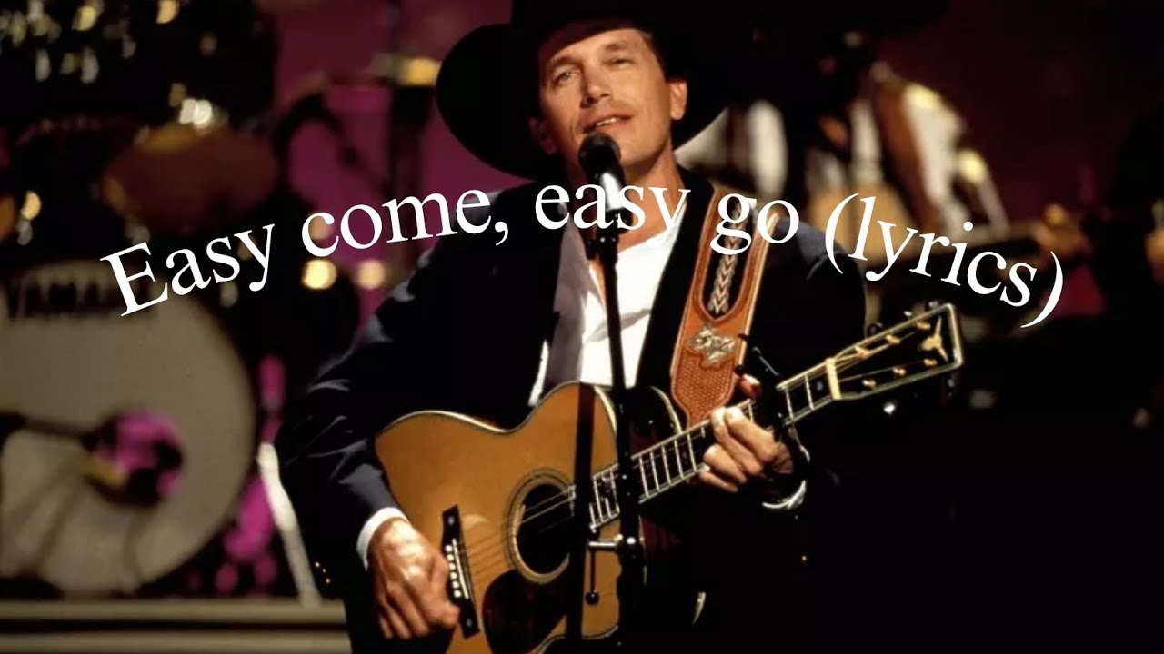 Easy come Easy go① George Strait - Easy come, easy go (lyrics video) - YouTube