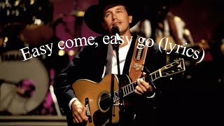 George Strait - Easy come, easy go (lyrics video)