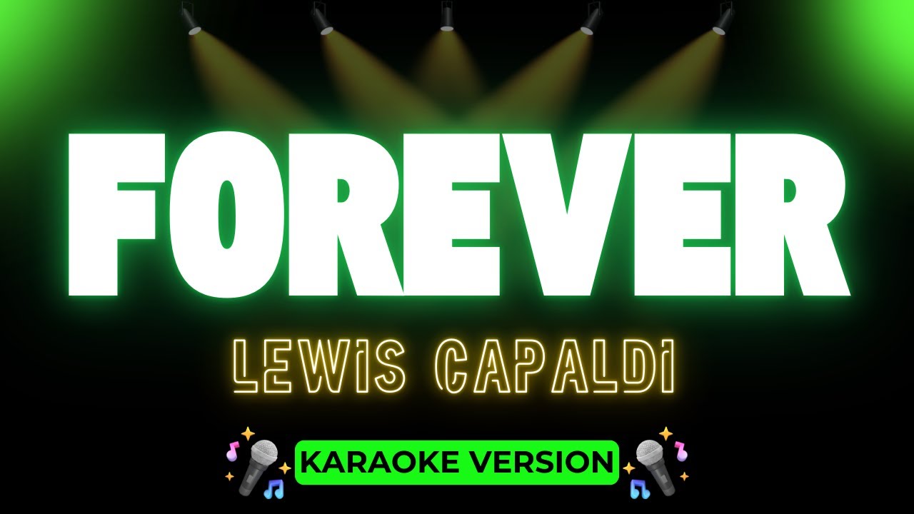 Forever - Lewis Capaldi (Karaoke Version) 🎤