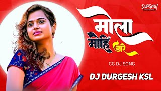 Mola Mohi Dare O | Sunil Soni | Cg Remix | Cg Dj Song | Dj Durgesh Ksl