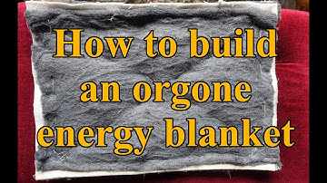 How to build an orgone blanket